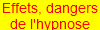 Effets, dangers
de l'hypnose